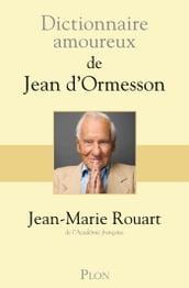 Dictionnaire amoureux de Jean d Ormesson