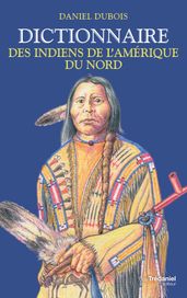 Dictionnaire des Indiens de l Amérique du Nord