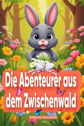 Die Abenteurer aus dem Zwischenwald - Ostern - Osterhase - Osterhasen - Osterei - Kinderbuch - Kinderbücher