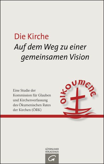 Die Kirche: Auf dem Weg zu einer gemeinsamen Vision - Ökumenischer Rat der Kirchen (ÖKR)
