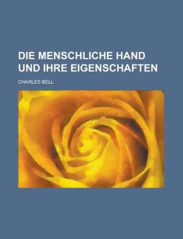 Die Menschliche Hand Und Ihre Eigenschaften - Alaric Hunt - Tristram - Tristram Hunt - Sir Charles Bell