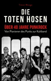 Die Toten Hosen - über 40 Jahre Punkrock