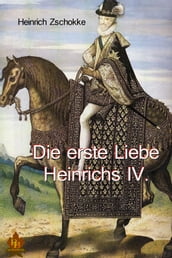 Die erste Liebe Heinrichs IV.
