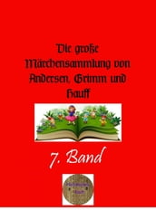 Die große Märchensammlung von Andersen, Grimm und Hauff, 7. Band