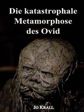 Die katastrophale Metamorphose des Ovid