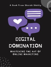 Digital Domination - Mastering the Art of Online Marketing
