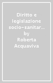 Diritto e legislazione socio-sanitaria. Per il 5° anno degli Ist. professionali. Con e-book. Con espansione online