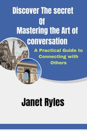 Discover The Secret Of Mastering the Art of Conversation