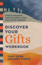Discover Your Gifts Workbook ¿ Twelve Sessions for Exploring Your God¿Given Purpose