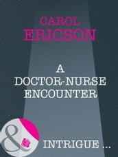 A Doctor-Nurse Encounter (Mills & Boon Intrigue)