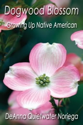 Dogwood Blossom: Growing Up Native American