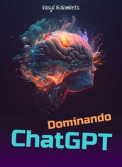 Dominando ChatGPT: Desbloquea el poder de la IA para mejorar la comunicación y las relaciones