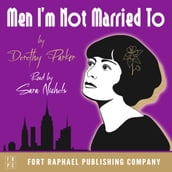 Dorothy Parker s Men I m Not Married To - Unabridged