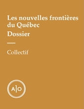 Dossier - Les nouvelles frontières du Québec