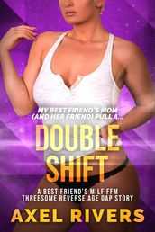 Double Shift: A Best Friend s MILF FFM Threesome Reverse Age Gap Story