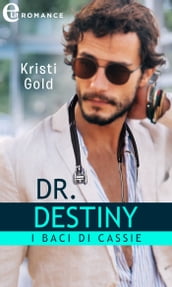 Dr. Destiny. I baci di Cassie (eLit)
