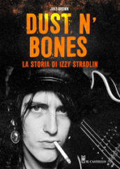 Dust N Bones. La storia di Izzy Stradlin