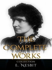 E. Nesbit: The Complete Works