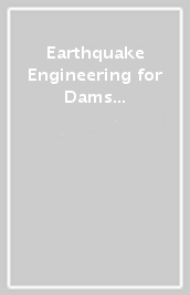 Earthquake Engineering for Dams and Reservoirs