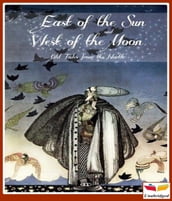 East of the Sun and West of the Moon ; Old Tales from the North