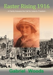 Easter Rising 1916 A Family Answers The Call For Ireland s Freedom