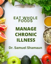 Eat Whole Foods, Manage Chronic Illness