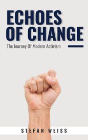 Echoes of Change - The Journey Of Modern Activism