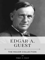 Edgar A. Guest The Major Collection