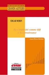 Edgar Morin - La complexité comme défi à la connaissance