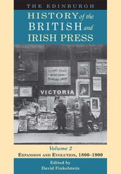 Edinburgh History of the British and Irish Press, Volume 2