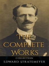 Edward Stratemeyer: The Complete Works