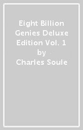 Eight Billion Genies Deluxe Edition Vol. 1