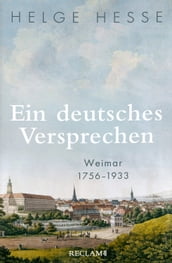 Ein deutsches Versprechen. Weimar 17561933