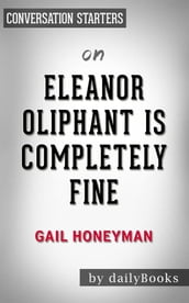 Eleanor Oliphant Is Completely Fine: by Gail Honeyman Conversation Starters