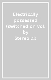 Electrically possessed (switched on vol.