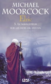 Elric - tome 3 Le navigateur sur les mers du destin