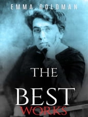 Emma Goldman: The Best Works