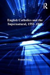 English Catholics and the Supernatural, 15531829
