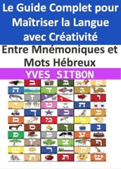 Entre Mnémoniques et Mots Hébreux : Le Guide Complet pour Maîtriser la Langue avec Créativité