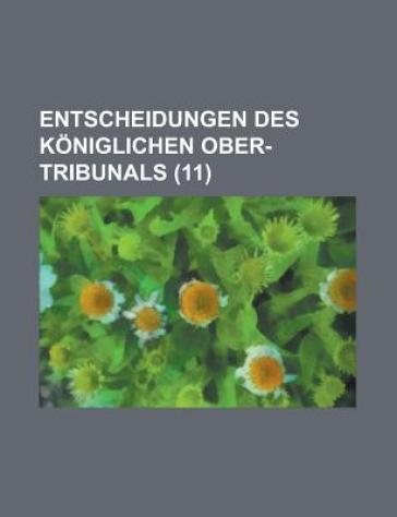 Entscheidungen Des Koniglichen Ober-Tribunals (11) - B Cher Group - Anonymous