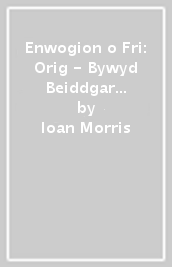 Enwogion o Fri: Orig - Bywyd Beiddgar Orig Williams
