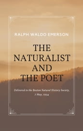 Essays by Ralph Waldo Emerson - The Naturalist and The Poet