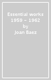 Essential works 1959 - 1962