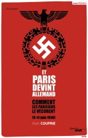 Et Paris devint allemand (9-14 juin 1940)