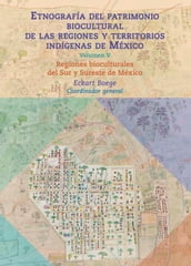 Etnografía del patrimonio biocultural de las regiones y territorios indígenas de México