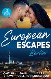 European Escapes: Berlin: Teach Me (Filthy Rich Billionaires) / Pursued by the Desert Prince / Masquerade