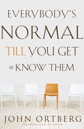Everybody s Normal Till You Get to Know Them