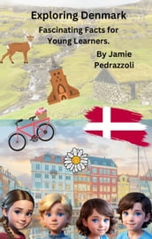 Exploring Denmark : Fascinating Facts for Young Learners