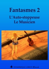 FANTASMES 2, L Auto-stoppeuse, Le Musicien