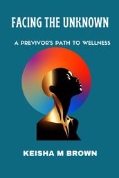 Facing the Unknown A Previvor s Path to Wellness